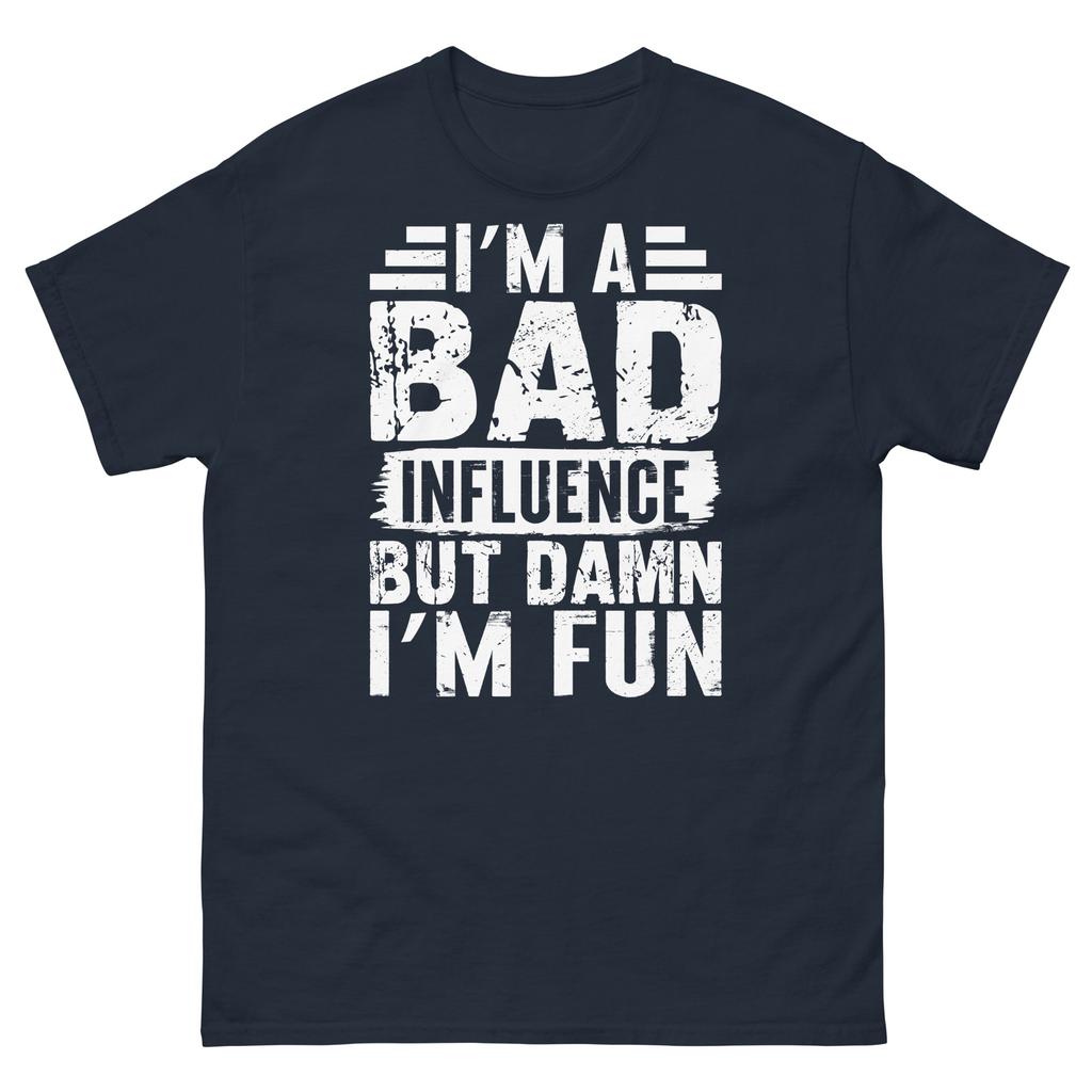 I’m a Bad Influence but Damn I’m Fun Troublemaker Unisex Classic Tee