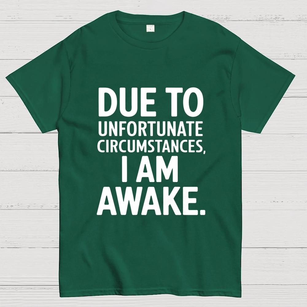 Due To Unfortunate Circumstances Funny Cotton Summer Casual Cool Loose T-Shirt