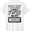When It Comes To My Child I Will Smile In My Mugshot (ON BACK) Unisex T-Shirt