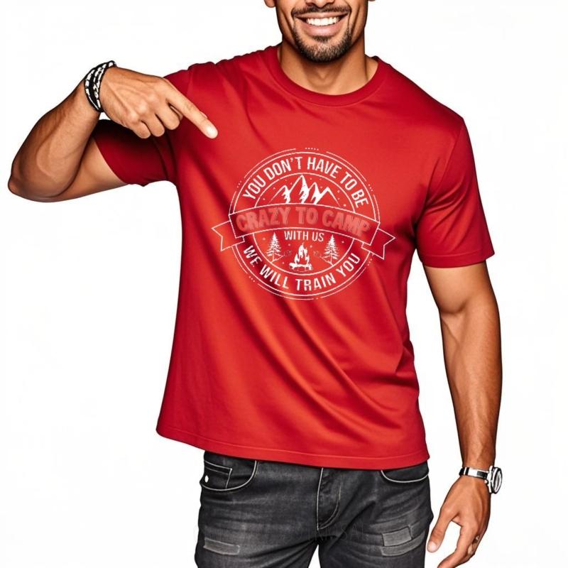 Workout Boys Crew Neck tshirt Brand You Dont Have To Be Crazy To Camp With Us We Will Train You Comfort For men Tshirt