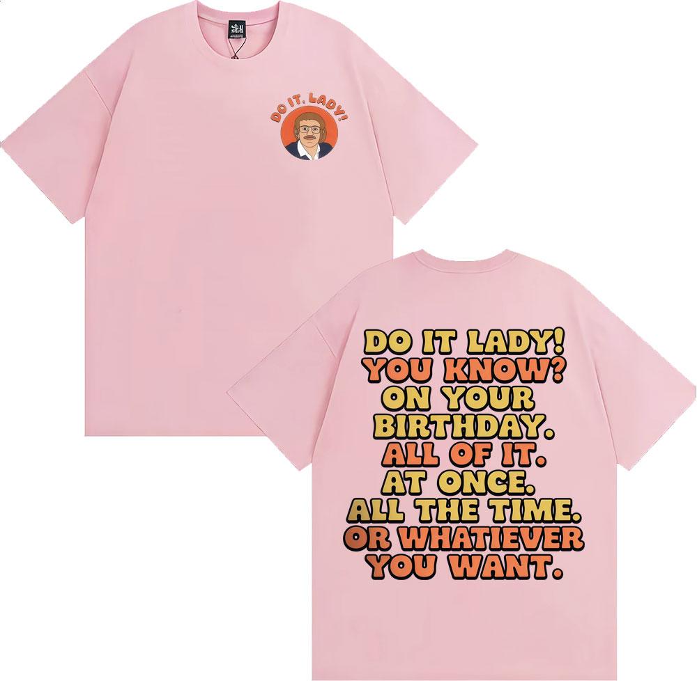 2025 Summer Funny Do It Lady Chit Meme Graphic Men Women Fashion Vintage Oversized Cotton 100 Casual Short Sleeve T Shirt Y2k