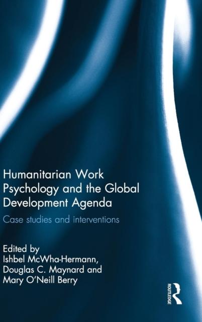 The Humanitarian Work Psychology and the Global Development Agenda : Case Studies and Interventions Book