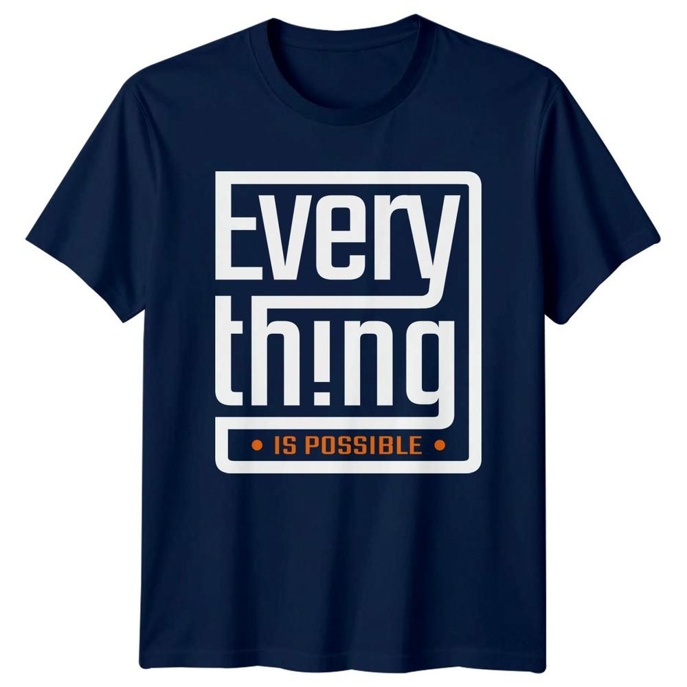 Everything Is Possible TShirt Motivational Quote Gift For Him And Her