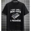 Funny Just One More Synth I Promise Electronic Music Graphic Tshirt 100 Cotton Short Sleeve Casual Tee For Sound Technician