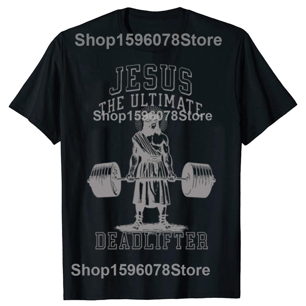 Funny Jesus The Ultimate Deadlifter Deadlifting Christian T Shirts Humor Streetwear Tee Shirt Short Sleeve Loose Clothing Unisex
