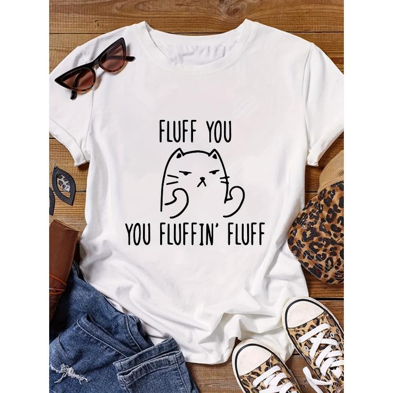 Европейский размер Женская футболка с принтом букв FLUFF YOU Мягкая повседневная с круглым вырезом с коротким рукавом Забавная футболка с высказыванием Дерзкая фраза Машинная стирка Подходит