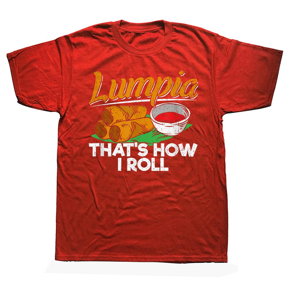 Philippines Lumpia Roll Filipino Food Quote Streetwear T-Shirt Humor Tee Loose Fit Clothing for and Short Sleeve Unisex