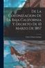 Книга De La Colonizacion De La Baja California Y Decreto De 10 Marzo De 1857