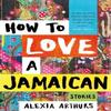 How To Love a Jamaican by Alexia Arthurs Hardback Book 9781509883592