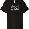 The Book Was Better. Movie Release_Viewing Funny T Shirt