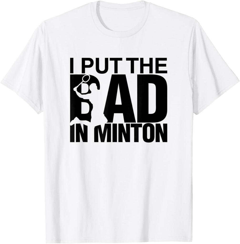 I Put The Bad in Badminton TShirt Badminton Player Tee Cotton Shirts for Men Graphic T Shirts Streetwear Camisas