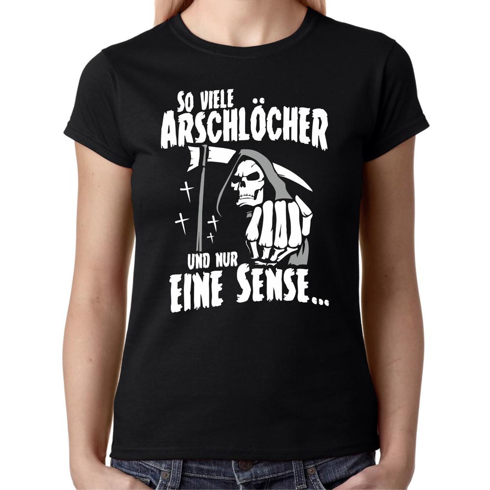 So viele Arschlöcher und nur eine Sense Sprüche Spruch Spaß Lady Damen T-Shirt