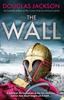 The The Wall : The Pulse-pounding Epic About the End Times of an Empire Book