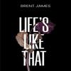 Lifes Like That by Brent James Paperback Book 9781035868957