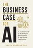 Книга The Business Case for AI : A Leader's Guide To AI Strategies, Best Practices & Real-World Applications