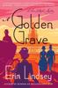 Книга A Golden Grave : A Rose Gallagher Mystery