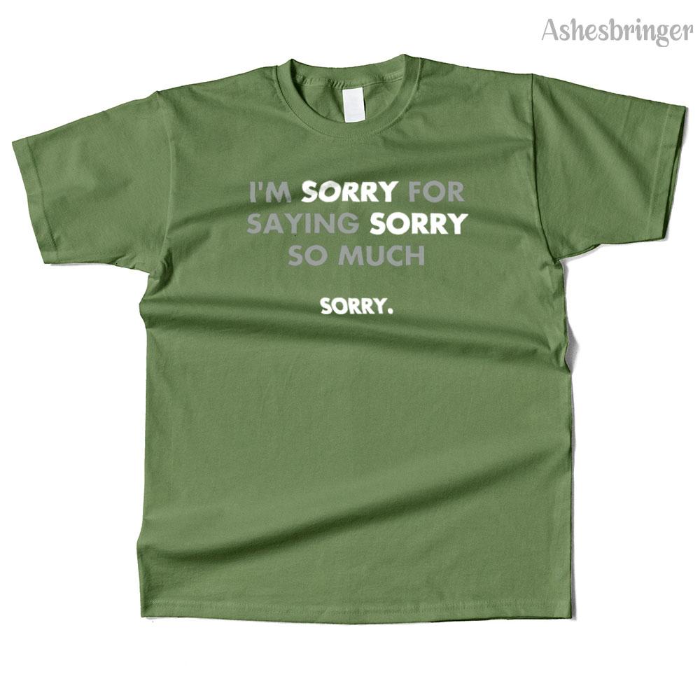 Mens Cotton I'm Sorry for Saying Sorry So Much Graphic Funny T Shirt Street Casual Style Tee for Men and Women