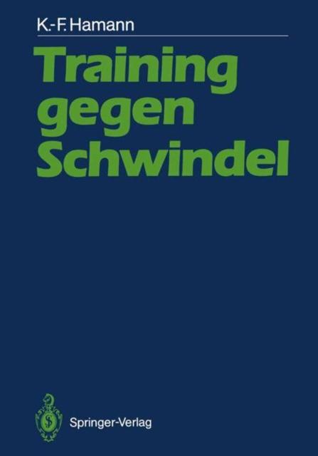 The Training Gegen Schwindel : Mechanismen Der Vestibularen Kompensation Und Ihre Therapeutische Anwendung Book