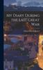 Книга My Diary During the Last Great War