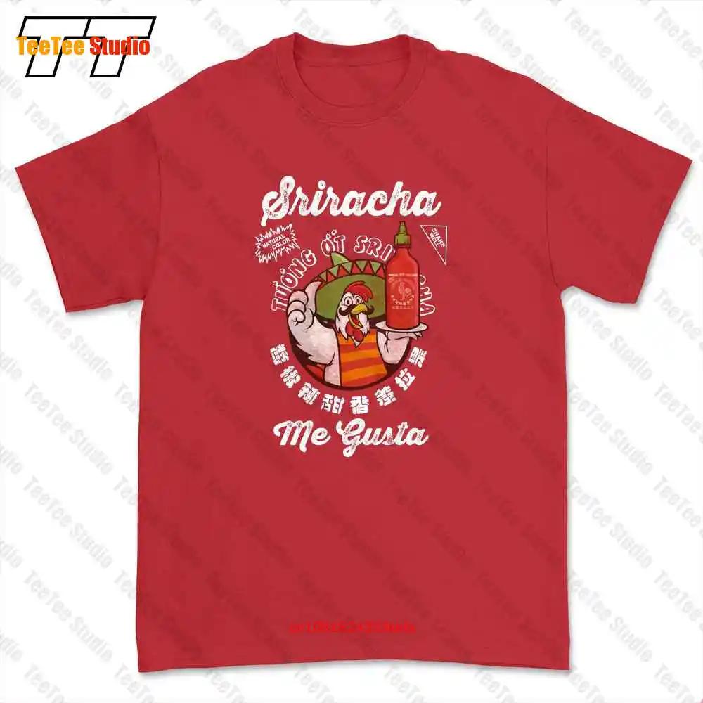 Me Gusta Sriracha Hot Chili Sauce Tshirt Tee 5ZWS
