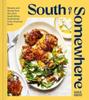 Книга South of Somewhere : Recipes and Stories from My Life In South Africa, South Korea & the American South (A Cookbook)