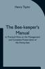 Книга The Bee-keeper's Manual or Practical Hints On the Management and Complete Preservation of the Honey-bee.