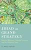 Книга Jihad As Grand Strategy : Islamist Militancy, National Security, and the Pakistani State
