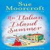 An Italian Island Summer by Sue Moorcroft Paperback Book 9780008525705