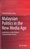 Книга Malaysian Politics In the New Media Age : Implications On the Political Communication Process