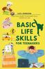 Книга Basic Life Skills For Teenagers : Practical Guide To Succeed In All Facets Of Life