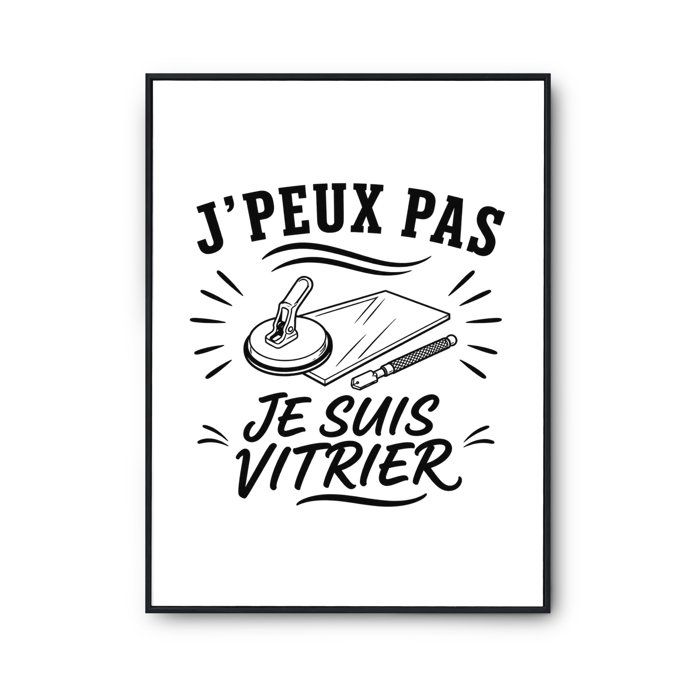 Poster J’peux pas je suis Vitrier J'peux pas minimaliste | Affiche Papier Photo 310 g Finition Perlée Format Taille A2 | Décoration