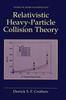 Книга Relativistic Heavy-Particle Collision Theory