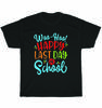 Woo Hoo Happy Last Day of School Teacher Student T-Shirt Unisex Funny Tee Gift