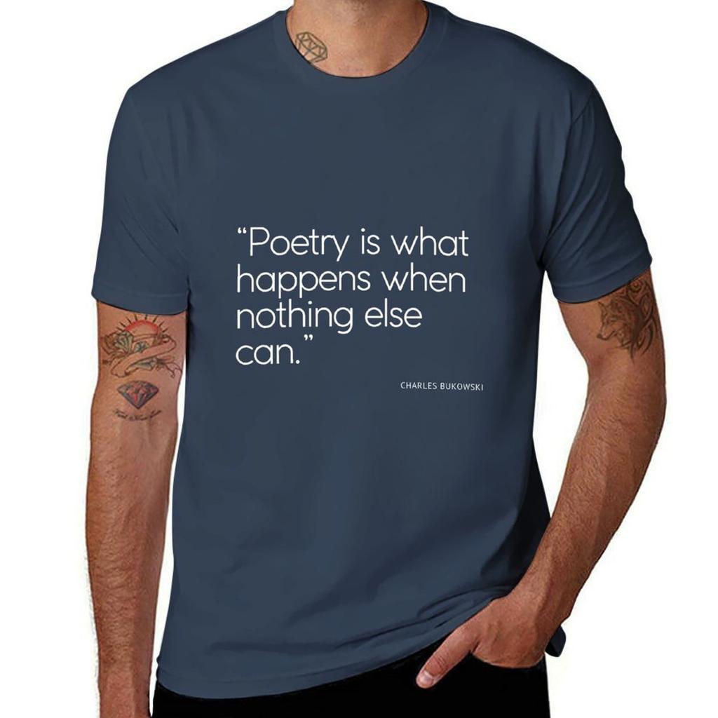 Poetry Quote by Bukowski T-Shirt man t shirt summer man t shirts cotton man t shirt graphic T-Shirt
