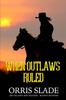 Книга When Outlaws Ruled : (Abe Delaney & Tracker - Bounty Hunters)