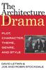 Книга The Architecture of Drama : Plot, Character, Theme, Genre and Style