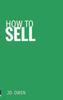 Книга How To Sell : Sell Anything To Anyone