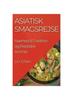 Книга Asiatisk Smagsrejse : Naerhed Til Tradition Og Eksotiske Aromer