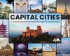Книга Capital Cities : A Journey Around The World Through 118 Capital Cities
