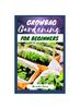 Книга Growbag Gardening for Beginners : A Simple Guide To Growing Vegetables, Herbs, Edibles Flowers and Fruit, Including Benefit and Harvesting Your Crops