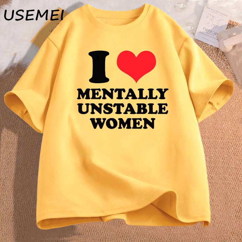 I Love Mentally Unstable Women T-Shirt Men Casual I Heart Mentally Unstable Women Graphic Tee Cotton Short Sleeves Print T-shirt