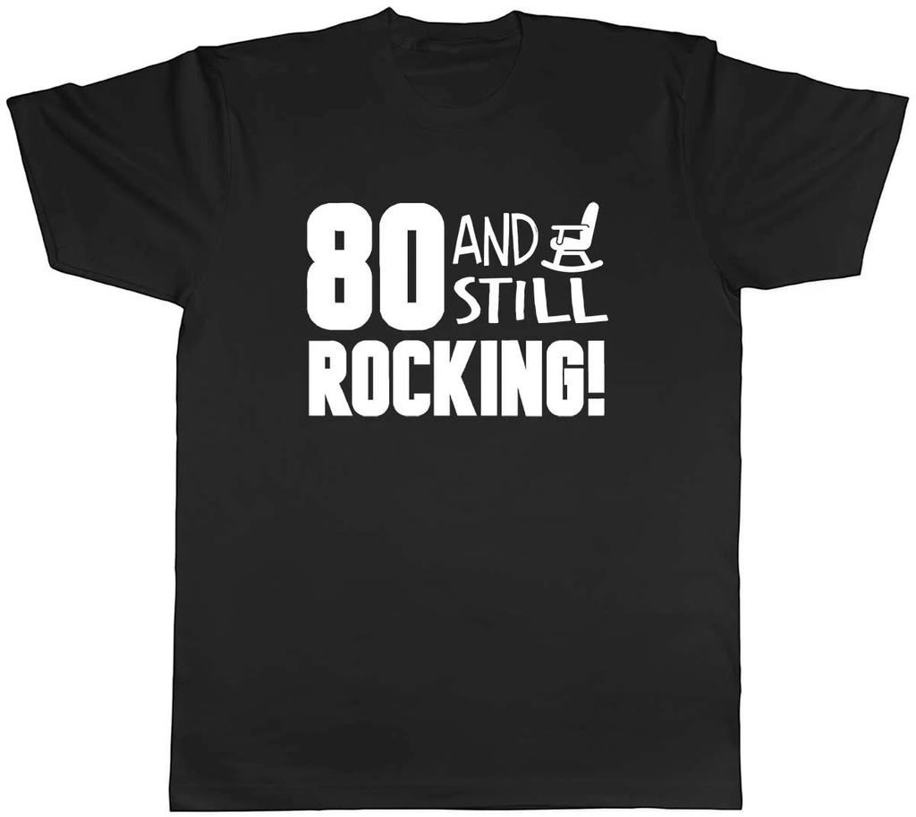80 and still Rocking Funny Birthday Mens Unisex T-Shirt Tee