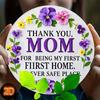 2d Flat 20*20cm Circular Floral Wooden Logo For, "Thank You, Mom, You Are My First Home, Always A Safe Place", Retro Style Mother's Day Gift, Porch