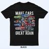 Make Cars Great Again! Muscle Cars, Classic Cars and Hotrods T-Shirt