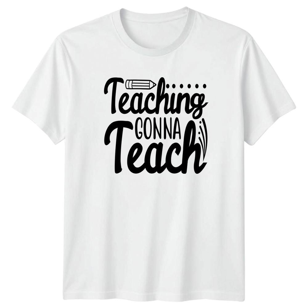 Teaching Gonna Teach Unisexs TShirt Teacher Appreciation Gift For Her