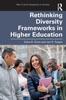 The Rethinking Diversity Frameworks In Higher Education Book