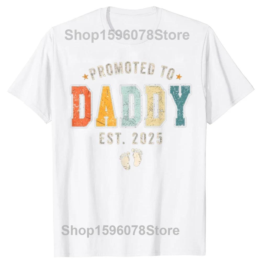 Funny Promoted To Daddy 2025 New Dad T Shirts Summer Graphic Cotton Streetwear Short Sleeve Birthday Gifts T-shirt Mens Clothing