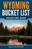 Книга Wyoming Bucket List Adventure Guide