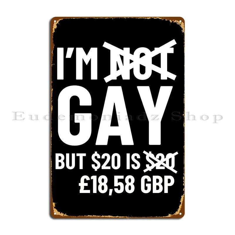 I M Not Gay But I Am British Metal Sign Designing Vintage Designing Wall Living Room Tin Sign Poster