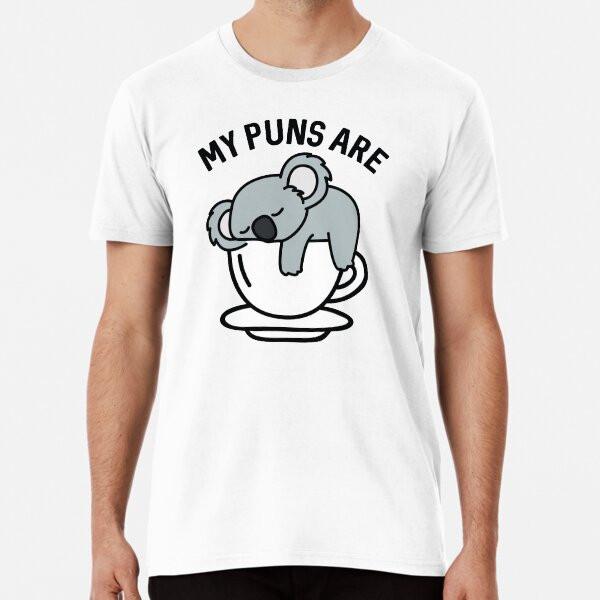 My Puns Are Koala Tea T-Shirt S-5XL Best T-Shirt